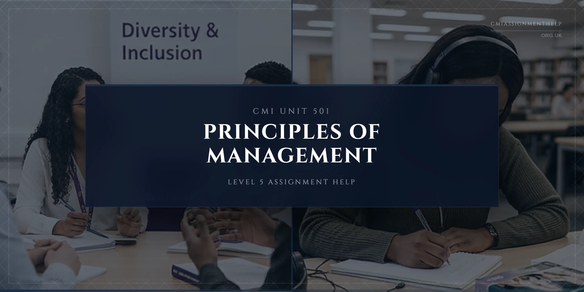 CMI 501 Assignment Help: Principles of Management and Leadership