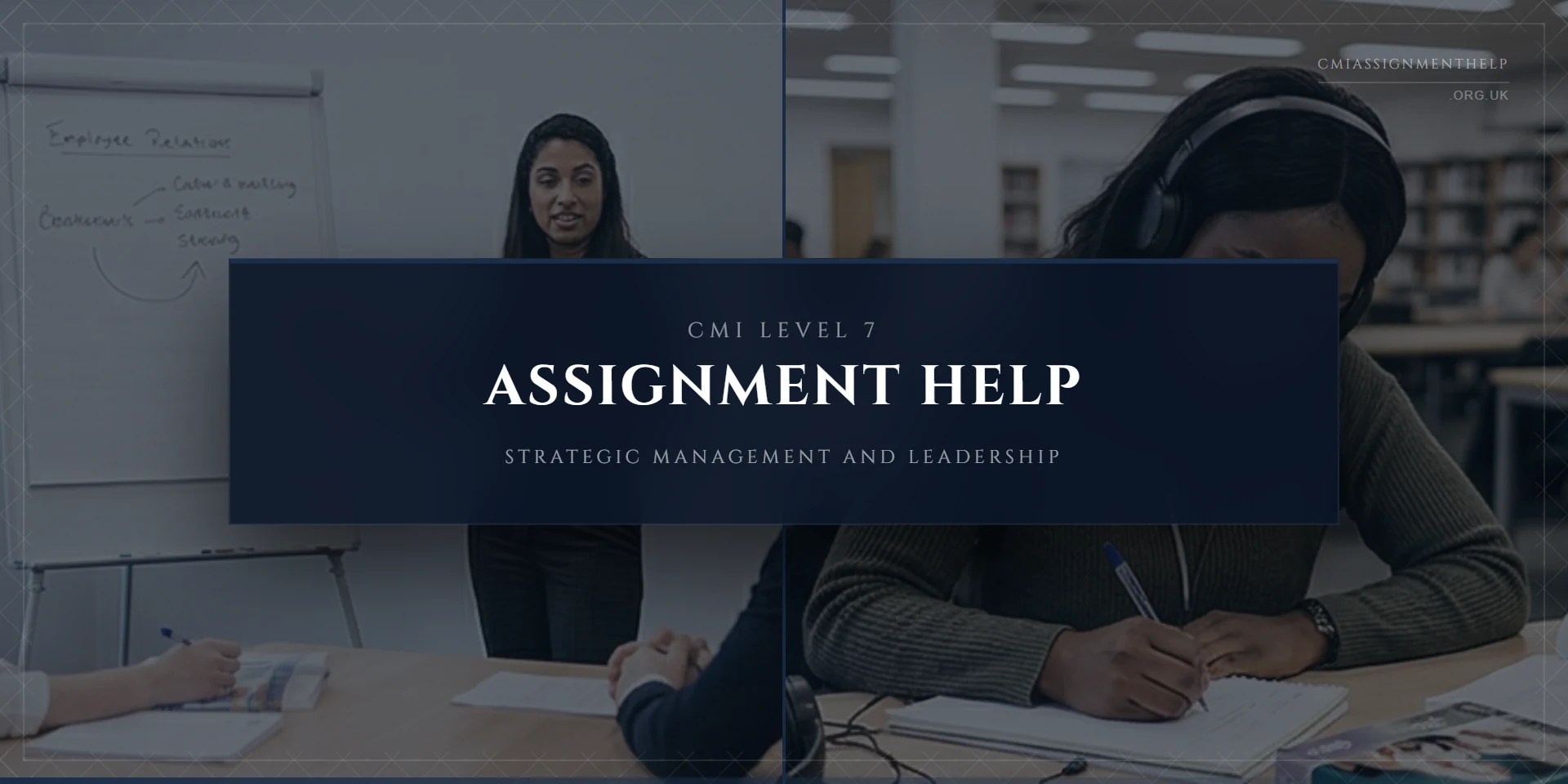 CMI Level 7 Assignment Help: Strategic Management and Leadership Papers by Expert Writers