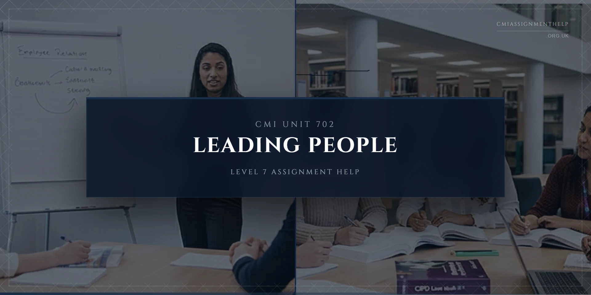 CMI 702 Assignment Help: Leading and Developing People to Optimise Performance