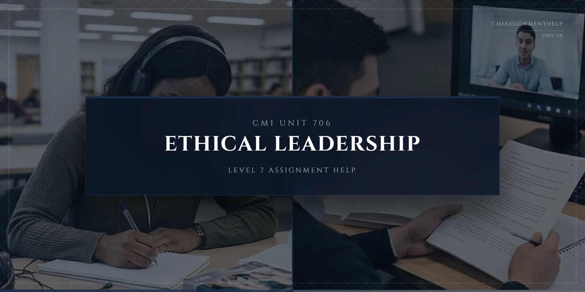CMI 706 Assignment Help: Ethical Leadership