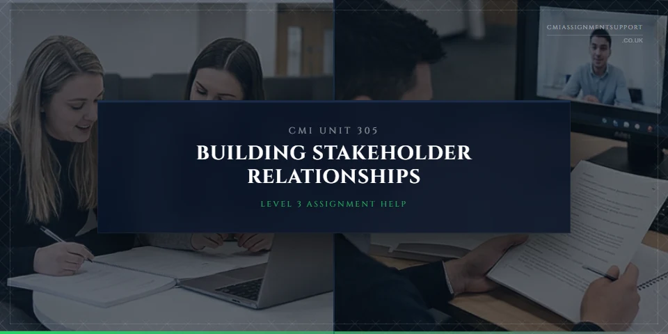 CMI 305 Assignment Help: Building Stakeholder Relationships