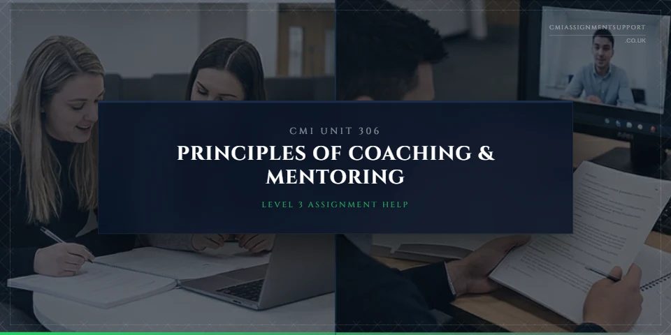 CMI 306 Assignment Help: Principles of Delivering Coaching and Mentoring
