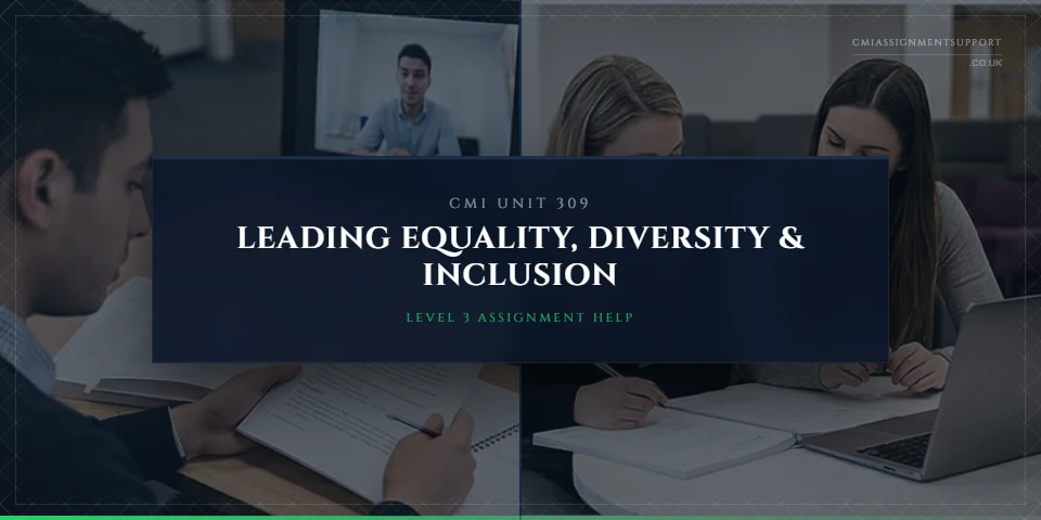 CMI 309 Assignment Help: Leading Equality, Diversity and Inclusion