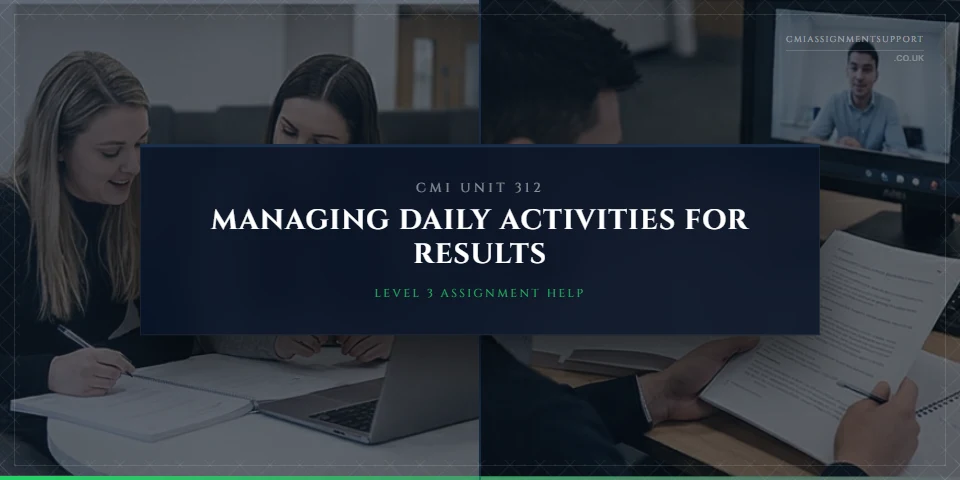 CMI 312 Assignment Help: Managing Daily Activities to Achieve Results