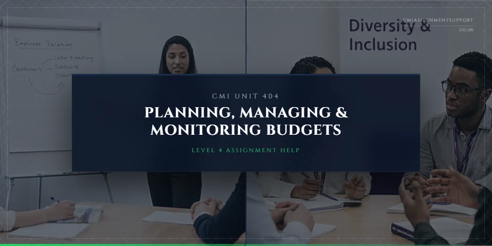 CMI 404 Assignment Help: Planning, Managing and Monitoring Budgets