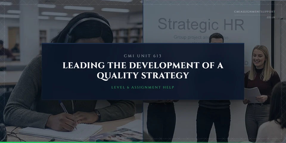 CMI 613 Assignment Help: Leading the Development of a Quality Strategy