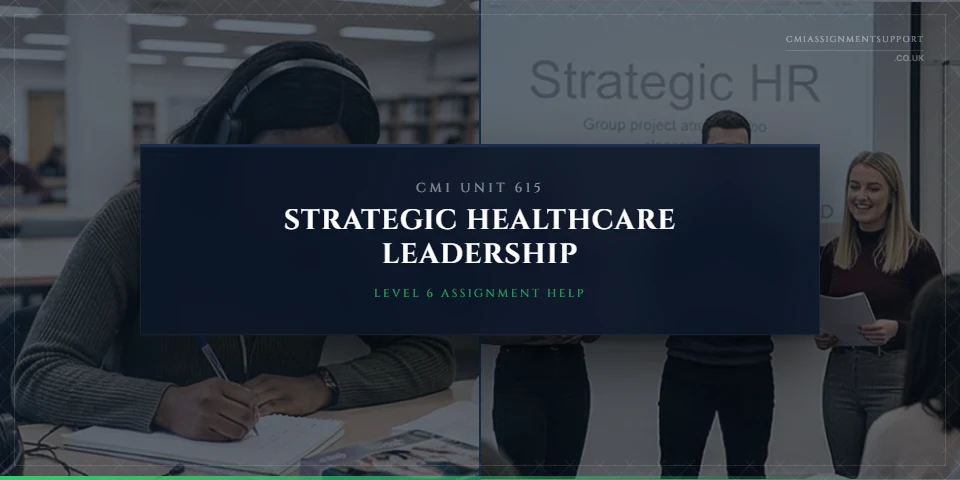 CMI 615 Assignment Help: Strategic Healthcare Leadership